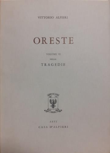 Tragedie. Vol. VI: Oreste. Testo definitivo, idee, stesur - Vittorio Alfieri - copertina