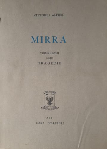 Tragedie. Vol. XVIII. Mirra. Testo definitivo, idee, stesur - Vittorio Alfieri - copertina