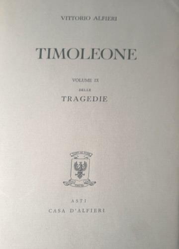 Tragedie. Vol. IX. Timoleone. Testo definitivo, idee, stesur - Vittorio Alfieri - copertina