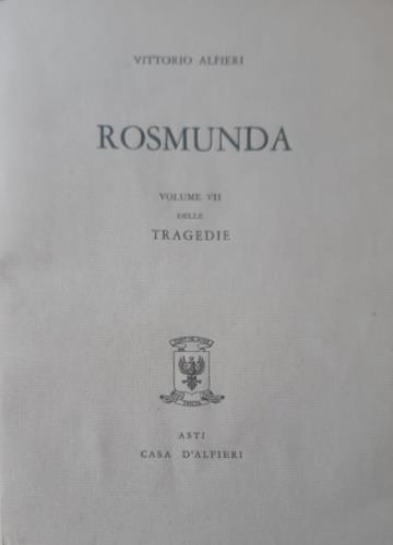 Tragedie. Vol. VII: Rosmunda. Testo definitivo, idee, stesur - Vittorio Alfieri - copertina
