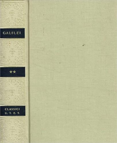 Opere. Volume II:- Dall'Indice: Dialo - Galileo Galilei - copertina