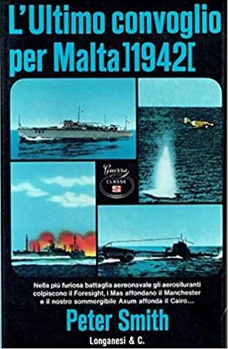 L' ultimo convoglio per Malta 1942. Nella furiosa battaglia aerona - Peter Smith - copertina