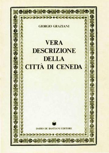 Vera descrizione della città di Ceneda - Giorgio Graziani - copertina