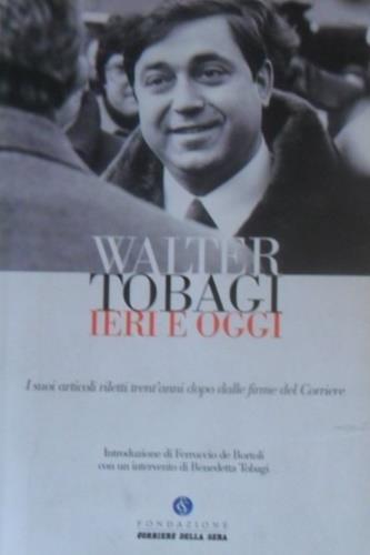 Walter Tobagi ieri e oggi. I suoi articoli riletti trent' - copertina