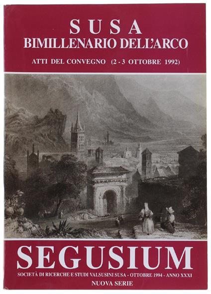 Segusium - Numero Speciale: Susa - Bimillenario Dell'Arco. Atti Del Convegno 2-3 Ottobre 1992. - Carandini Leonardo. - 1994 - copertina