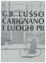 Carignano - I Luoghi Pii. - Lusso G.B. - Alzani, - 1971