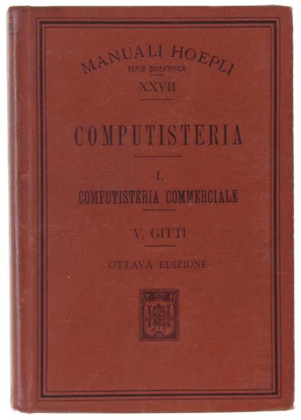 Computisteria. Volume I - Computisteria Commerciale. - Gitti Vincenzo. - Hoepli, Manuali, - 1930 - Vincenzo Bitti - copertina