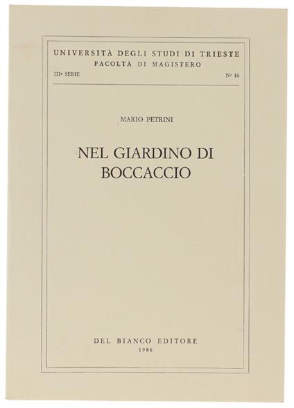 Nel Giardino Di Boccaccio. - Petrini Mario. - Del Bianco Editore, Università Degli Studi Di Trieste - Facoltà Di Magistero, - 1986 - Mario Petrini - copertina