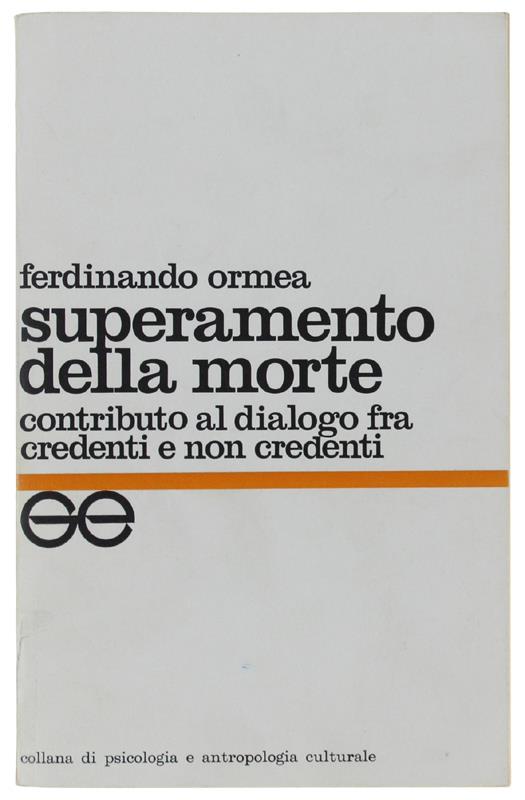 Superamento Della Morte. Contributo Al Dialogo Tra Credenti E Non Credenti. - Ormea Ferdinando. - Gribaudi, - 1970 - Ferdinando Ormea - copertina