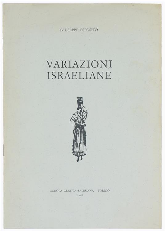 Variazioni Israeliane. - Esposito Giuseppe. - Scuola Grafica Salesiana, - 1970 - Giuseppe Esposito - copertina