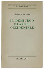 Il Demiurgo E La Crisi Occidentale. Iiia Edizione. - Burzio Filippo - Bompiani, Libri Scalti, - 1943