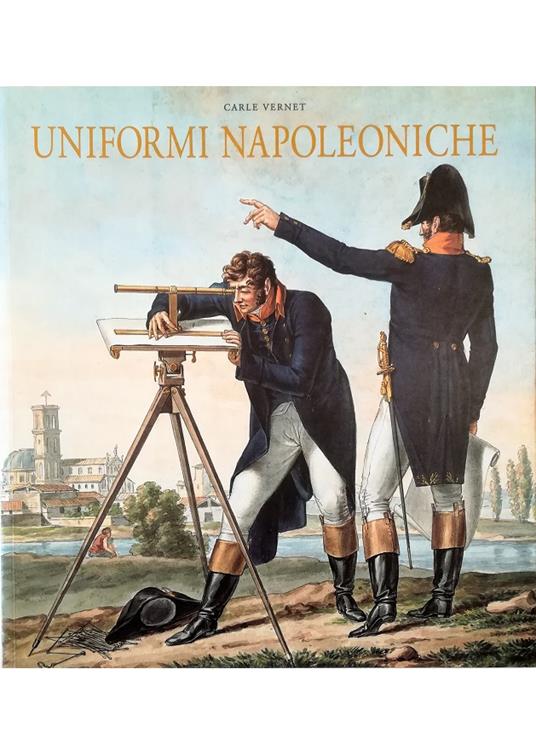 Uniformi napoleoniche - Carle Vernet - Libro Usato - Musée de l'Armée -  Bibliothèque de l'Image - | IBS