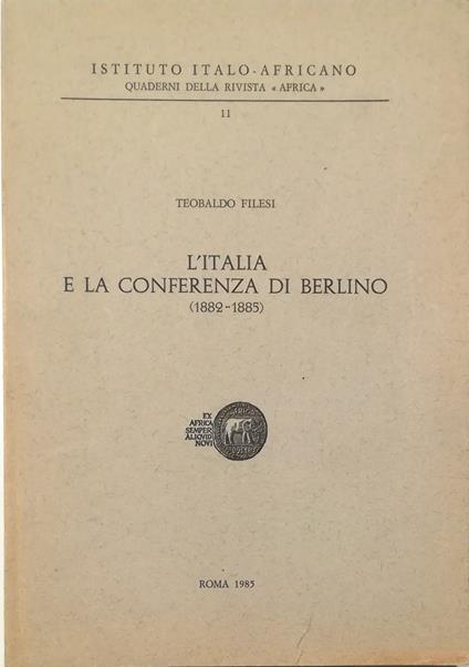 L' Italia e la Conferenza di Berlino (1882-1885) - Teobaldo Filesi - copertina