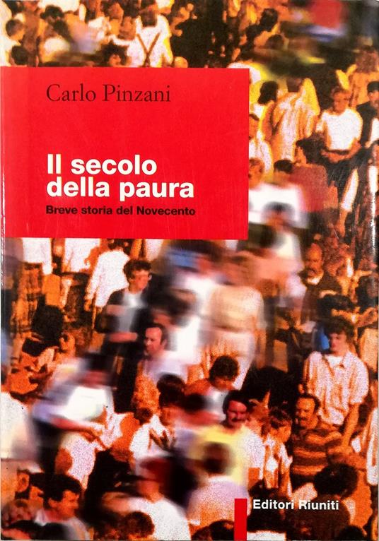 Il secolo della paura Breve storia del Novecento - Carlo Pinzani - copertina