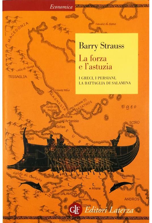 La forza e l'astuzia I Greci, i Persiani, la battaglia di Salamina - Barry Strauss - copertina