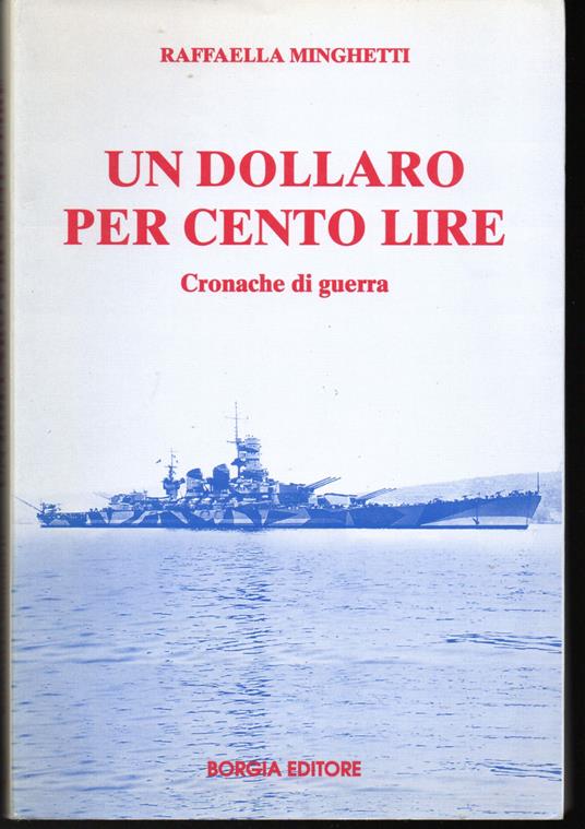 Un dollaro per cento lire (Cronache di guerra) - Raffaella Minghetti - copertina