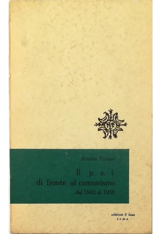 Il PSI di fronte al comunismo Dal 1945 al 1956 - Arnaldo Forlani - copertina