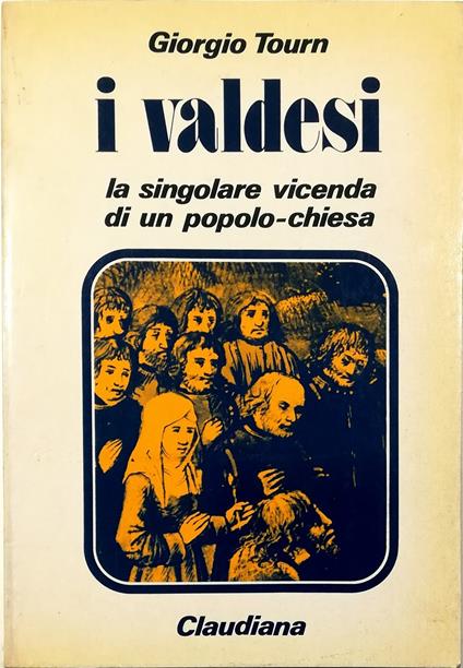 I valdesi La singolare vicenda di un popolo-chiesa (1170-1976) - Giorgio Tourn - copertina
