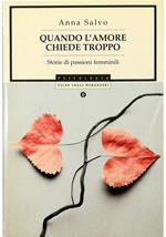 Quando l'amore chiede troppo Storie di passioni femminili