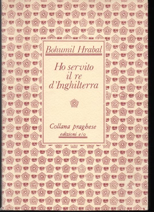 Ho servito il re d'Inghilterra Traduzione e postfazione a cura di Giuseppe Dierna - Bohumil Hrabal - copertina