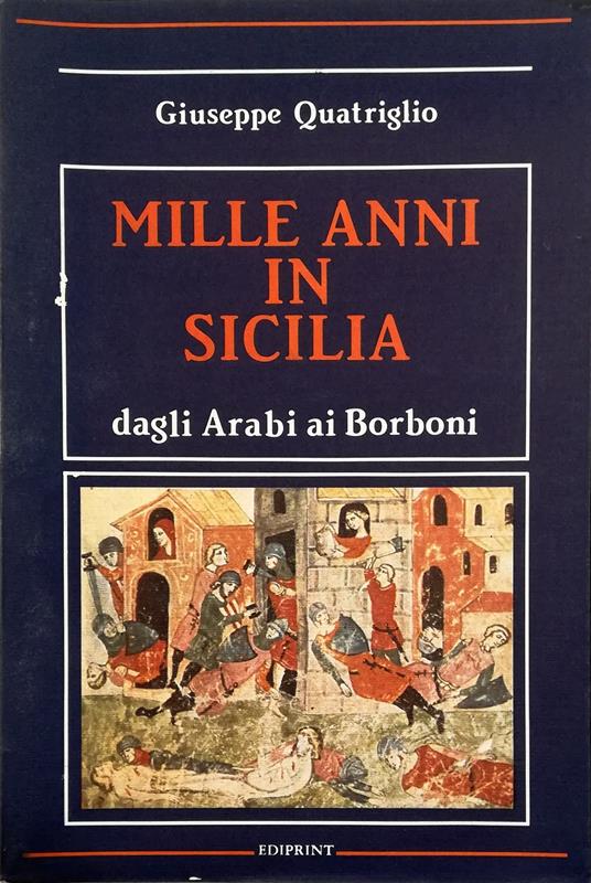 Mille anni in Sicilia Dagli Arabi ai Borboni - Giuseppe Quatriglio - copertina