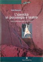 L' identità in psicologia e teatro Analisi psicofisiologica della struttura dell'Io