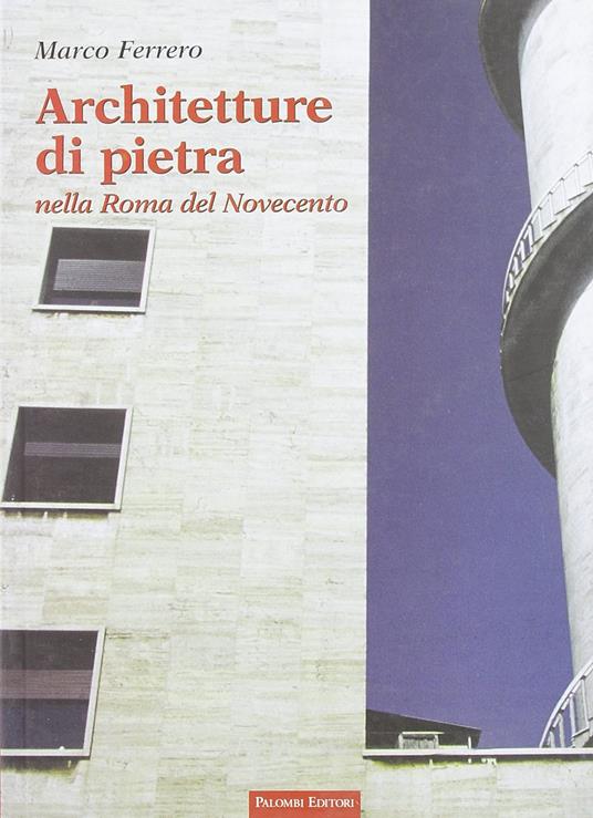 Architetture di pietra nella Roma del Novecento - Marco Ferrero - copertina