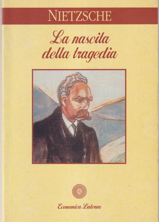 La nascita della tragedia ovvero Grecità e pessimismo Edizione italiana a cura di Paolo Chiarini con la collaborazione di Roberto Venuti (stampa 2007) - Friedrich Nietzsche - copertina