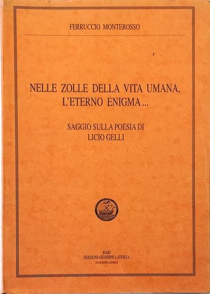 Nelle zolle della vita umana, l'eterno enigma... Saggio sulla poesia di Licio Gelli - Ferruccio Monterosso - copertina