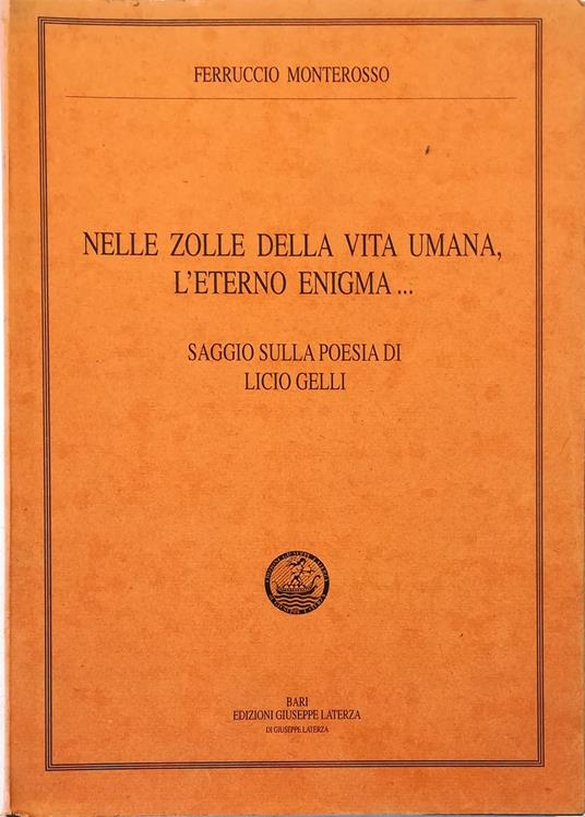 Nelle zolle della vita umana, l'eterno enigma... Saggio sulla poesia di Licio Gelli - Ferruccio Monterosso - copertina