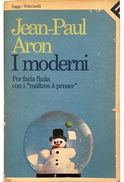 I moderni Per farla finita con i «maitres à penser» - Jean-Paul Aron - copertina