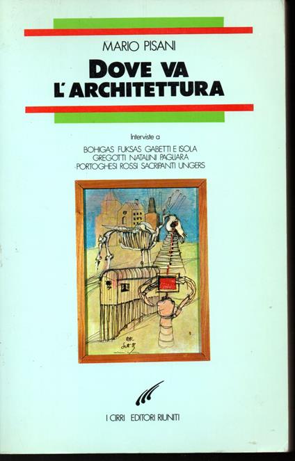 Dove va l'architettura Interviste a Bohigas, Fuksas, Gabetti e Isola Gregotti, Natalini, Pagliara, Portoghesi, Rossi, Sacripanti, Ungers - Mario Pisani - copertina