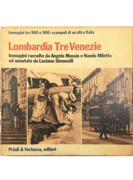 Lombardia Tre Venezie Immagini raccolte da Angelo Mussio e Nando Miletto ed annotate da Luciano Simonelli - copertina