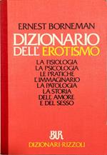 Dizionario dell'erotismo La fisiologia La psicologia Le pratiche L'immaginario La patologia La storia dell'amore e del sesso