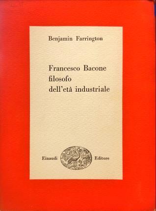 Francesco Bacone filosofo dell’età industriale - Benjamin Farrington - copertina