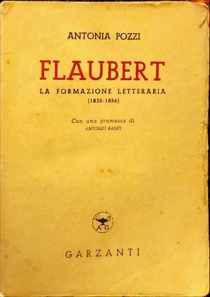 Flaubert. La formazione letteraria (1830-1856) - Antonia Pozzi - copertina