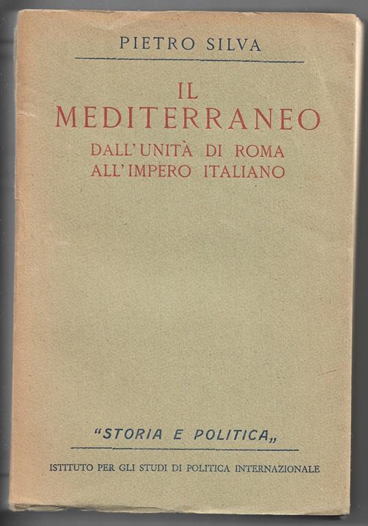 Il Mediterraneo dall'unità di Roma all'impero italiano - Pietro Silva - copertina