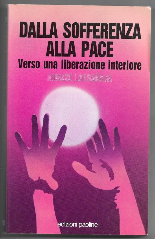 Dalla sofferenza alla pace - Ignacio Larranaga - copertina