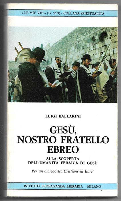 Gesù, nostro fratello ebreo - Alla scoperta dell'umanità.. - Luca Ballarini - copertina