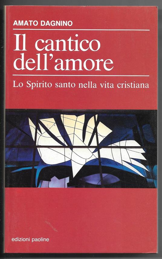 Il cantico dell'amore - Lo Spirito santo nella vita cristiana - Amato Dagnino - copertina