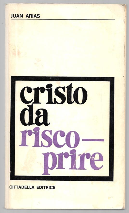 Cristo da riscoprire - Juan Arias - copertina