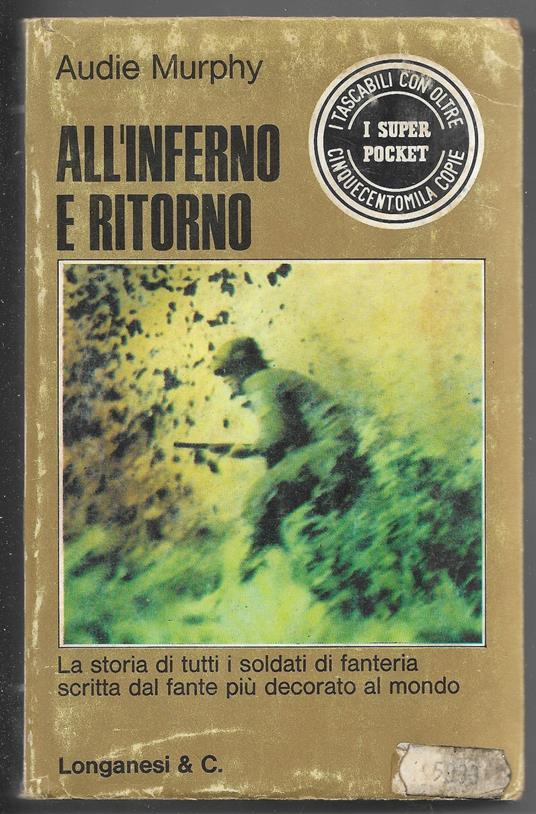 All'inferno e ritorno - La storia di tutti i soldati di fanteria scritta dal fante più decorato al mondo - copertina