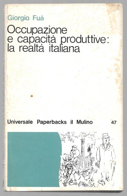 Occupazione e capacità produttive: la realtà italiana - Giorgio Fuà - copertina