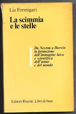 La scimmia e la stelle - Da Newton a Darwin la formazione dell'immagine laica e scientifica dell'uomo e del mondo