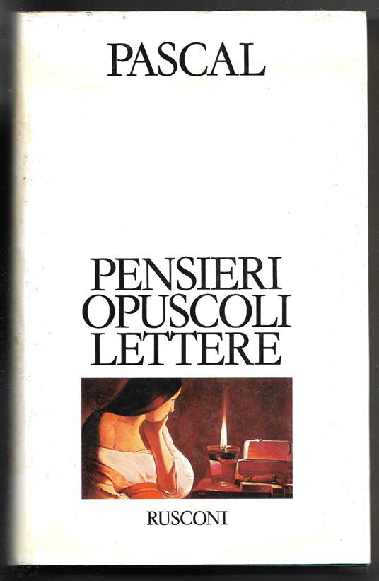 Pensieri opuscoli lettere - Blaise Pascal - Libro Usato - Rusconi - I  Classici del pensiero | IBS