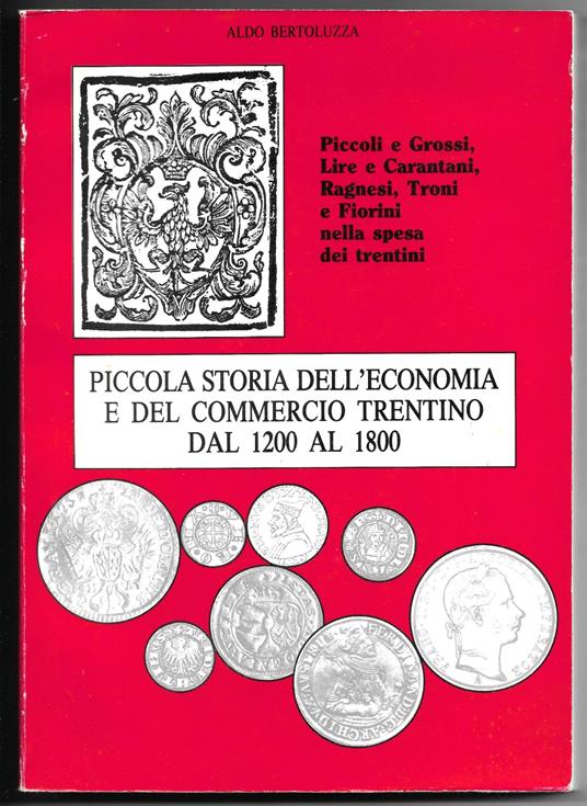 Piccola storia dell'economia e del commercio Trentino dal 1200 al 1800 - Aldo Bertoluzza - copertina