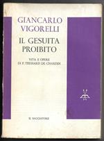 Il gesuita proibito - Vita e opere di P. Teilhard de Chardin