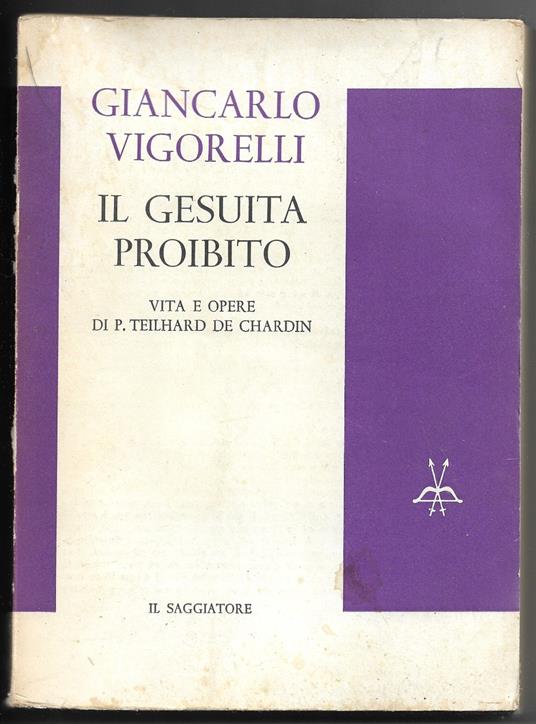 Il gesuita proibito - Vita e opere di P. Teilhard de Chardin - Giancarlo Vigorelli - copertina