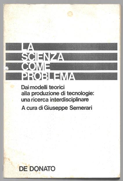 La scienza come problema - Dai modelli teorici alla produzione di tecnologie: una ricerca interdisciplinare - copertina