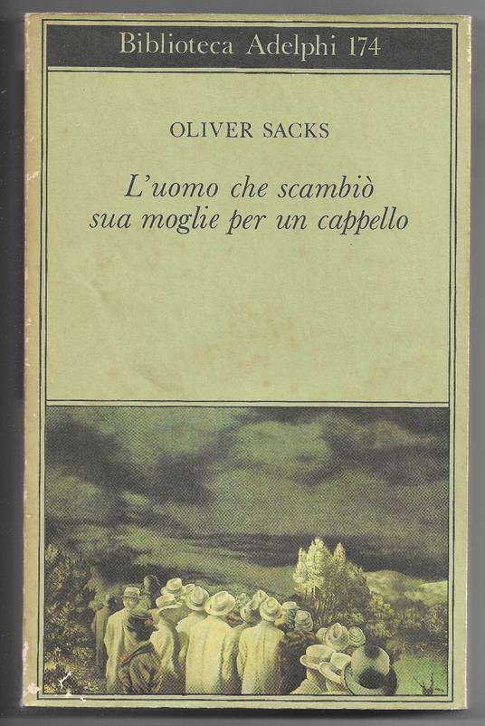 L' uomo che scambiò sua moglie per un cappello - Oliver Sacks - Libro Usato  - Adelphi - Biblioteca Adelphi 174 | IBS